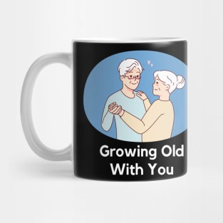 growing old with you Mug